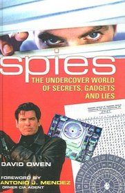 Spies: The Undercover World of Secrets, Gadgets And Lies