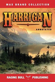 Harrigan (Annotated) (Max Brand Collection)