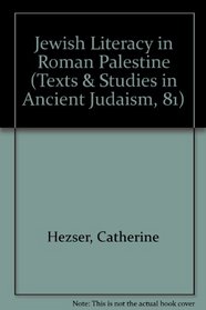 Jewish Literacy in Roman Palestine (Texts & Studies in Ancient Judaism, 81)