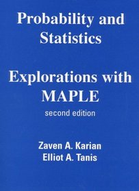 Probability and Statistics Explorations with MAPLE (2nd Edition)