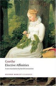 Elective Affinities: A Novel (Oxford World's Classics)