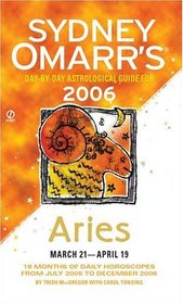 Sydney Omarr's Day-By-Day Astrological Guide 2006: Aries (Sydney Omarr's Day By Day Astrological Guide for Aries)