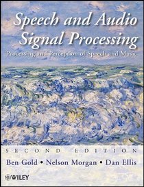 Speech and Audio Signal Processing: Processing and Perception of Speech and Music