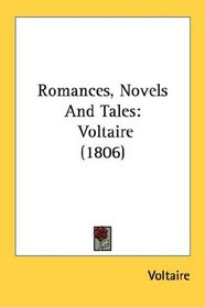 Romances, Novels And Tales: Voltaire (1806)