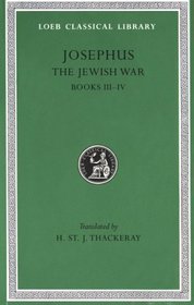 Josephus : The Jewish War Books III-IV (Loeb Classical Library No. 487)