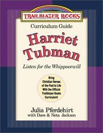 Harriet Tubman: Curriculum Guide : Listen for the Whippoorwill (Trailblazer Curriculum Guides, 5)