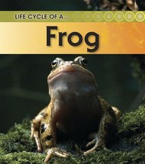 Frog: 2nd Edition (Life Cycle of a)