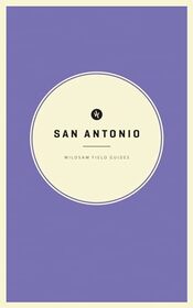 Wildsam Field Guides: San Antonio (American City Guide)