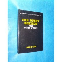The Dusky Horizon and Other Stories (New World Literature Series 13)