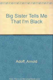Big Sister Tells Me That I'm Black