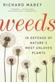 Weeds: In Defense of Nature's Most Unloved Plants