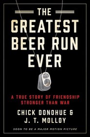 The Greatest Beer Run Ever: A Memoir of Friendship, Loyalty, and War