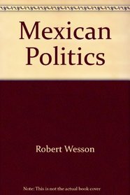 Mexican Politics: The Containment of Conflict (Politics in Latin America)