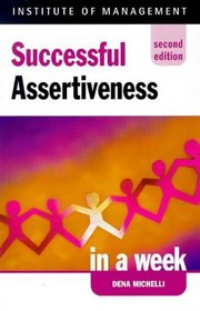 Successful Assertiveness in a Week (Successful Business in a Week)