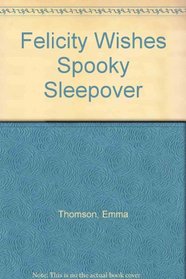 Felicity Wishes Spooky Sleepover