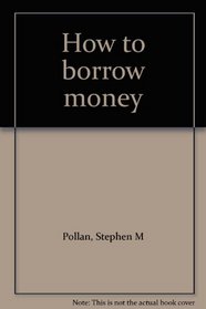 How to borrow money