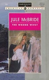 The Wrong Wife? (Harlequin American Romance, No 546)