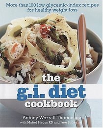 The GI Diet Cookbook: More Than 100 Low Glycemic-Index Recipes for Healthy Weight Loss