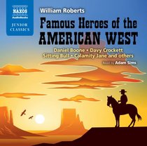 Famous Heroes of the American West (Naxos Junior Classics)