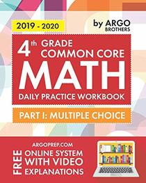 4th Grade Common Core Math: Daily Practice Workbook - Part I: Multiple Choice | 1000+ Practice Questions and Video Explanations | Argo Brothers