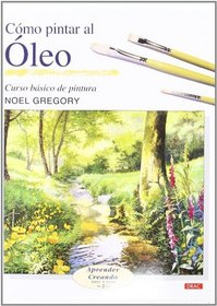Como Pintar Al Oleo/how to Oil Paint (Aprender Creando Paso a Paso)