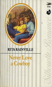 Never Love a Cowboy  (Silhouette Romance, No 556)