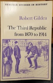 The Third Republic 1870-1914 (Seminar Studies in History)