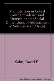 Malnutrition in Cote d Ivoire Prevalence and Determinants (Social Dimensions of Adjustment in Sub-Saharan Africa)