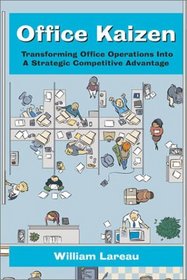 Office Kaizen: Transforming Office Operations into a Strategic Competitive Advantage