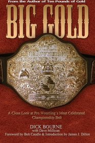 Big Gold: A Close Look at Pro Wrestling's Most Celebrated Championship Belt