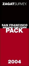 Zagatsurvey San Francisco Around-The-Town 2004: 2004 San Francisco Restaurants Guide/2003 San Francisco Nightlife Guide/2004 San Francisco Restaurants Map