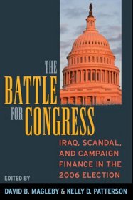 The Battle for Congress: Iraq, Scandal, and Campaign Finance in the 2006 Election