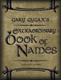 Gary Gygax's Extraordinary Book of Names (Gygaxian Fantasy Worlds Volume IV)
