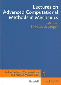 Lectures on Advanced Computational Methods in Mechanics (Radon Series on Computational and Applied Mathematics)