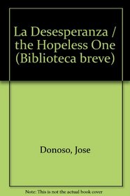 LA Desesperanza/the Hopeless One (Biblioteca breve) (Spanish Edition)