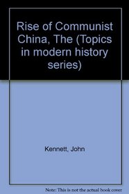 Rise of Communist China (Topics in modern history series)