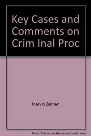 Key Cases and Comments on Crim Inal Proc
