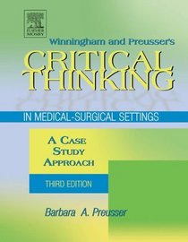 Winningham and Preusser's Critical Thinking In Medical-Surgical Settings: A Case Study Approach