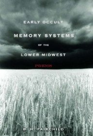 Early Occult Memory Systems of the Lower Midwest: Poems