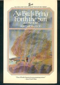 As Birds Bring Forth the Sun and Other Stories (McClelland and Stewart signature series)