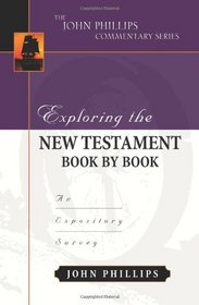 Exploring the New Testament Book by Book: An Expository Survey (The John Phillips Commentary Series)