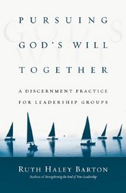 Pursuing God's Will Together: A Discernment Practice for Leadership Groups (Transforming Center Set)