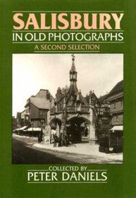 Salisbury in Old Photographs: A Second Selection (Britain in Old Photographs)