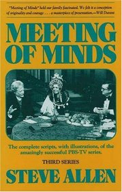 Meeting of Minds : The Complete Scripts, With Illustrations, of the Amazingly Successful PBS-TV Series - Series III
