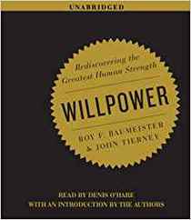 Willpower: The Rediscovery of Humans' Greatest Strength