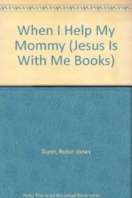 When I Help My Mommy (Jesus Is With Me Books)