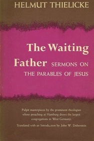 The Waiting Father:  Sermons on the Parables of Jesus
