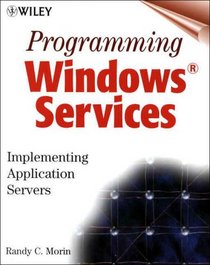 Programming Windows(tm) Services: Implementing Application Servers