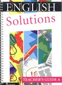 English Solutions: Teacher's Guide A (for All of Key Stage 3) (English Solutions)