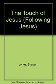 The Touch of Jesus (Following Jesus)